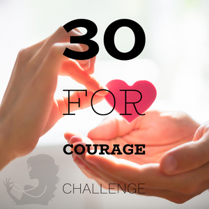 30 for Courage Challenge! ENDS Saturday, 8/23/25