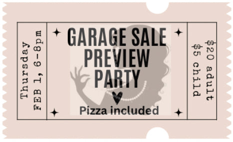 GARAGE SALE PREVIEW PARTY, MUST RSVP Thursday February 1, 2024, 6-8pm