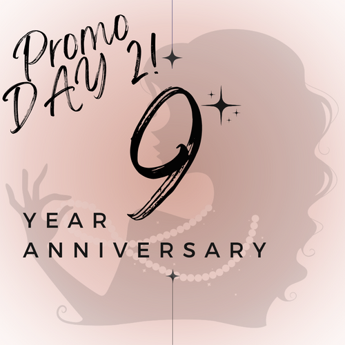 9 YEAR ANNIVERSARY PROMO~DAY 2