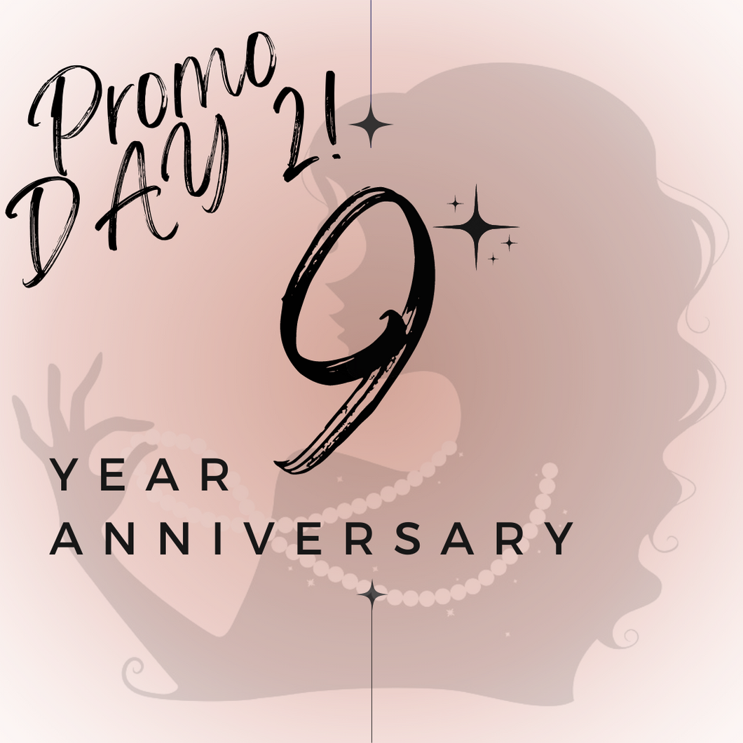 9 YEAR ANNIVERSARY PROMO~DAY 2