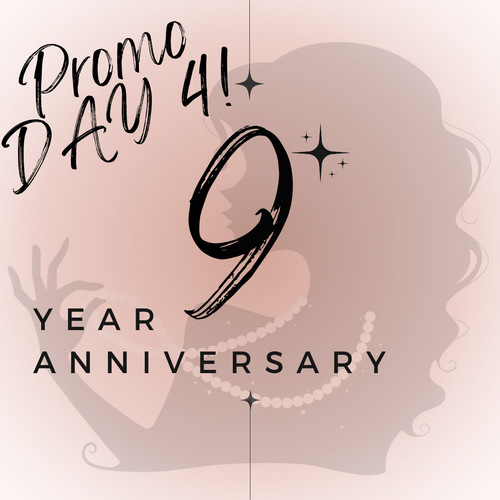 9 YEAR ANNIVERSARY PROMO~DAY 4